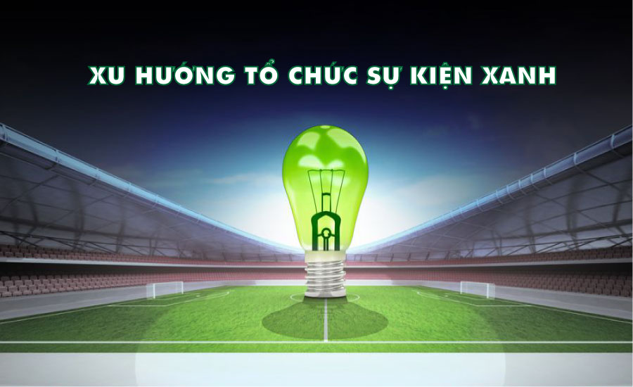 Ý nghĩa tổ chức sự kiện xanh